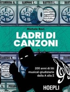 Ladri di canzoni. 200 anni di liti musical-giudiziarie dalla A alla Z