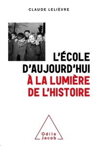 L'école d'aujourd'hui à la lumière de l'histoire. Surprises et contre vérités historiques