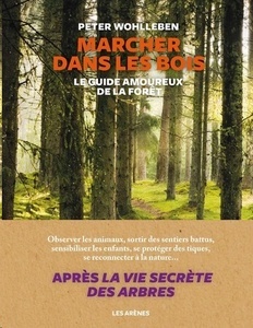 Marcher dans les bois. Le guide amoureux de la forêt