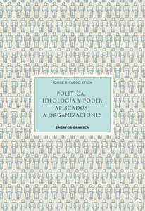 Política, Ideología Y Poder Aplicados A Organizaciones