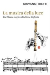 La musica della luce. Dal  Flauto magico  alla  Nona Sinfonia