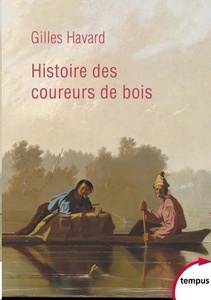 Histoire des coureurs de bois - Amérique du Nord (1600-1840)