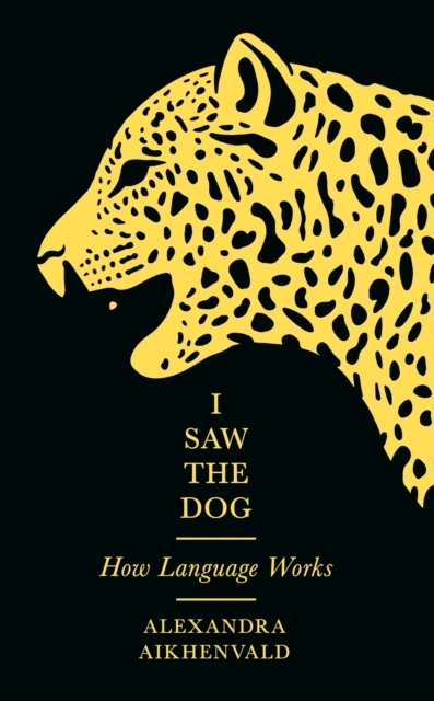 I Saw the Dog : How Language Works