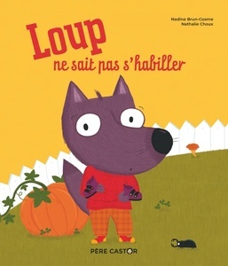 Loup ne sait pas s'habiller (histoires de Père Castor)