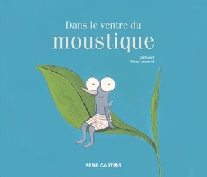 Dans le ventre du moustique (histoires du Père Castor)