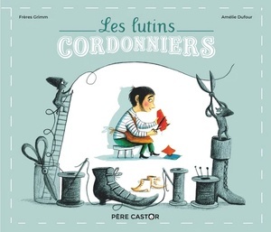 Les lutins cordonniers (histoires du Père Castor)