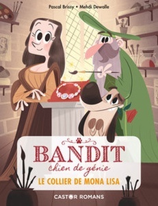 Bandit, chien de génie, Tome 2. Le collier de Mona Lisa