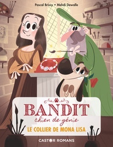 Bandit, chien de génie, Tome 2. Le collier de Mona Lisa