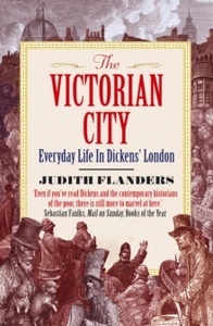 The Victorian City : Everyday Life in Dickens' London