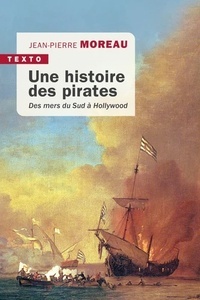 Une histoire des pirates. Des mers du sud à Hollywood