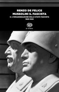 Mussolini il fascista. Vol. 2: L' organizzazione dello Stato fascista (1925-1929)