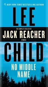 No Middle Name : The Complete Collected Jack Reacher Short Stories
