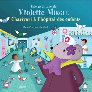 Aventure de Violette Mirgue T8 - Charivari à l'hôpital des enfants