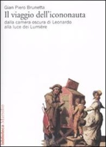 Il viaggio dell'iconononauta. Dalla camera oscura di Leonardo alla luce dei Lumière