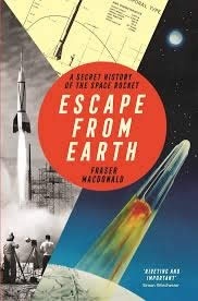 Escape from Earth : A Secret History of the Space Rocket
