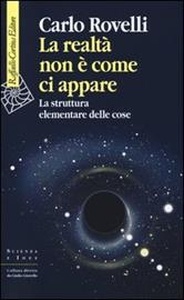 La realtà non è come ci appare. La struttura elementare delle cose