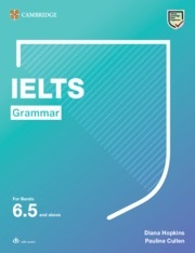 Cambridge Grammar for IELTS. IELTS Grammar For bands 6.5 and above with Answers and Downloadable audio.