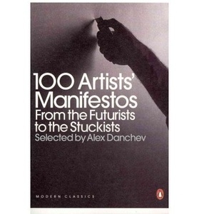 100 Artists' Manifestos : From the Futurists to the Stuckists