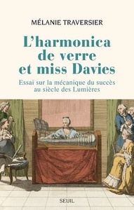 L'Harmonica de verre et miss Davies - Essai sur la mécanique du succès au siècle des Lumières