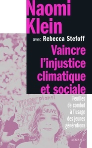 Vaincre l'injustice climatique et sociale - Feuilles de combat à l'usage des jeunes générations