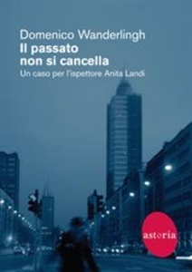 Il passato non si cancella. Un caso per l'ispettore Anita Landi