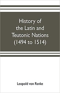 History of the Latin and Teutonic nations (1494 to 1514)
