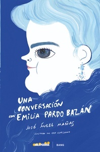 Una conversación con Emilia Pardo Bazán