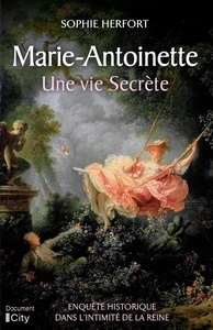 Marie Antoinette : une vie secrète