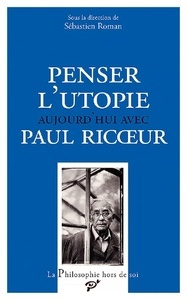 Penser l'utopie aujourd'hui avec Paul Ricoeur