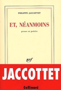 Et, néanmoins - Proses et poésies