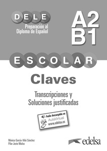 Preparación al DELE escolar A2/B1. Claves. Transcripciones y soluciones justificadas