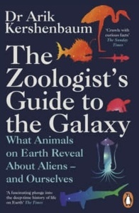 The Zoologist's Guide to the Galaxy : What Animals on Earth Reveal about Aliens - and Ourselves