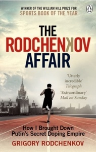 The Rodchenkov Affair: How I Brought Down Russia's Secret Doping Empire