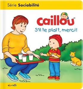 Caillou s'il te plait, merci!