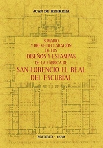 Sumario y breve declaración de los diseños y estampas de la fábrica de San Lorencio el Real del Escurial.