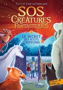 Sos creatures fantastiques 1. Le Secret des petits griffons