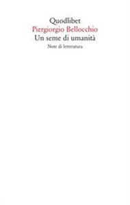 Un seme di umanita. Note di letteratura