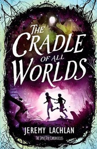 The Cradle of all the Worlds
