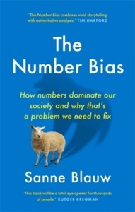 The Number Bias : How numbers dominate our world and why that's a problem we need to fix