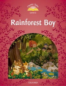 Classic Tales 2. Rainforest Boy + Audio CD Pack