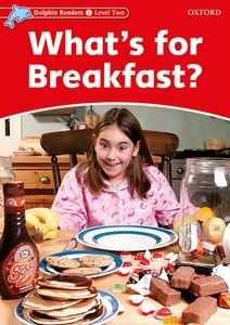 Dolphin Readers 2. What's for breakfast. Intenational Edition