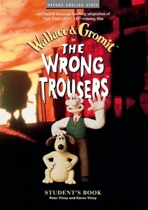 Wallace x{0026}amp; Gromit: The Wrong Trousers Student's Book