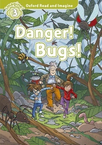 Oxford Read and Imagine 3. Danger! Bugs! + Audio CD Pack