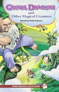 New Oxford Progressive English Readers Starter. Giants, Trolls, Dragons and other Magical Creatures
