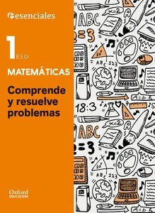 Esenciales Oxford. Comprende y resuelve las mates. Matemáticas 1.º ESO