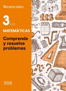 Esenciales Oxford. Comprende y resuelve las mates. Matemáticas 3.º ESO