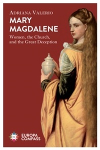 Mary Magdalene: Women, the Church, and the Great Deception