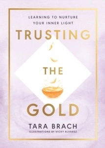 Trusting the Gold : Learning to nurture your inner light