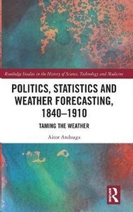 Politics, Statistics and Weather Forecasting, 1840-1910 : Taming the Weather