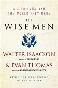 The Wise Men: Six Friends and the World They Made with a new introduction by the authors